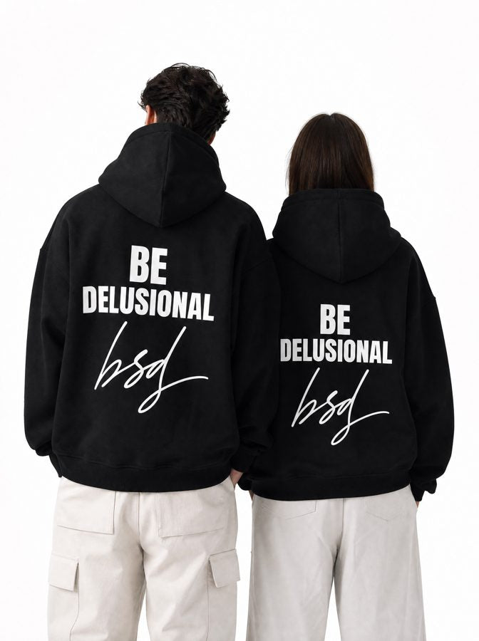 Be delusional hoodie