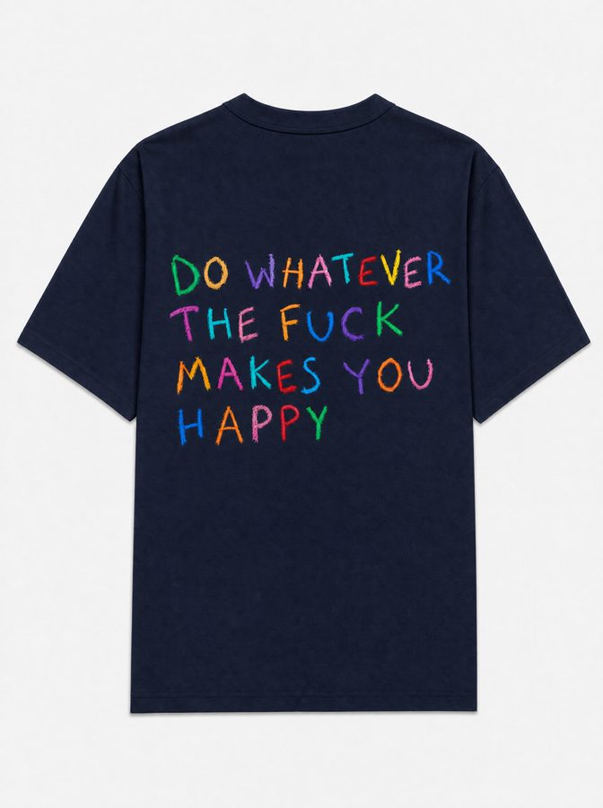 Do whatever the fuck makes you happy