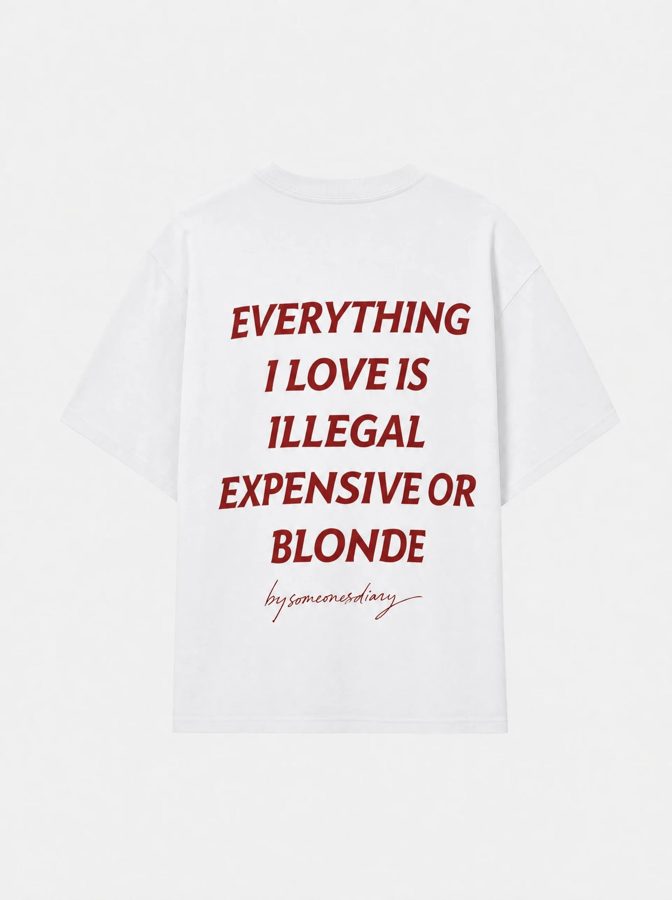 Everything i love is illegal expensive or blonde