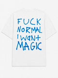Fuck normal i want magic