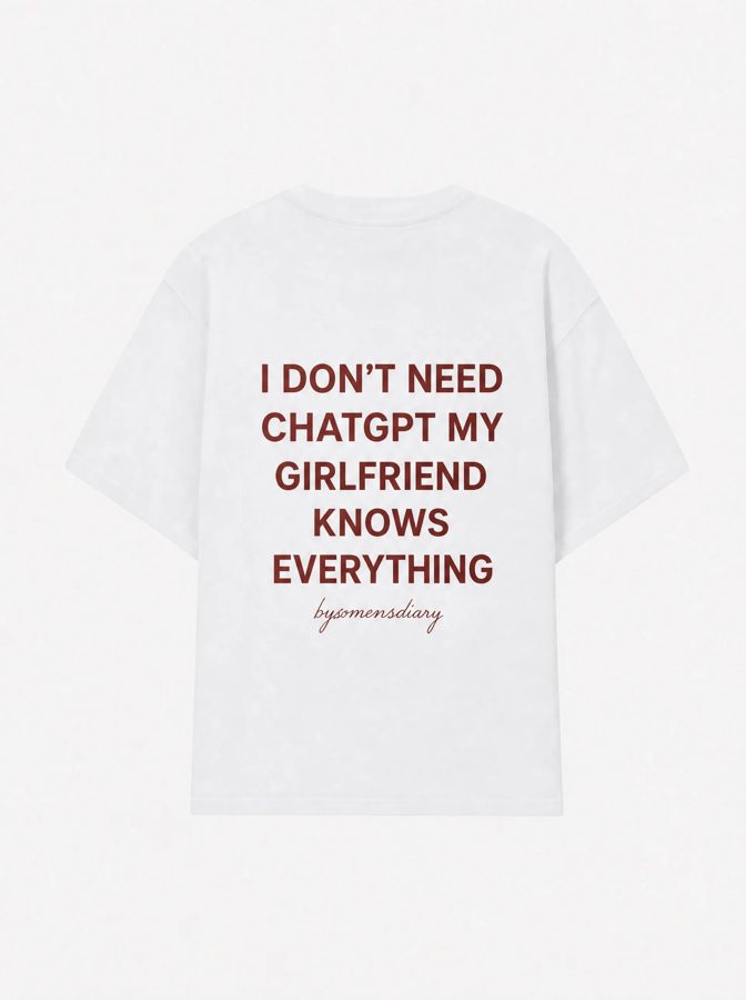 I don't need ChatGPT my girlfriend knows everything