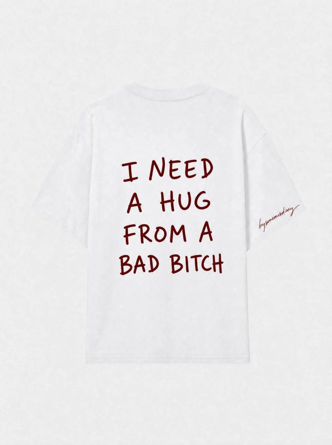 I need a hug from a bad bitch