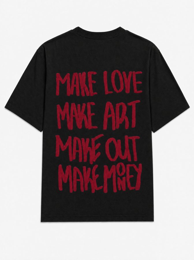 Make love make art make out make money