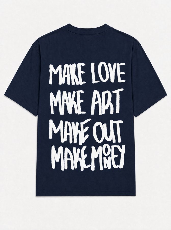 Make love make art make out make money