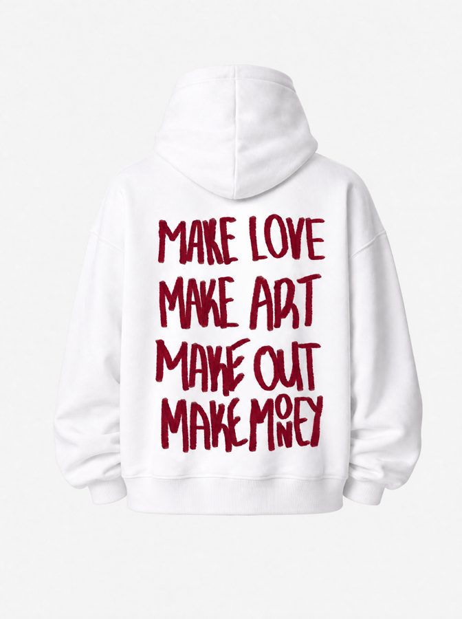 Make love make art make out make money hoodie