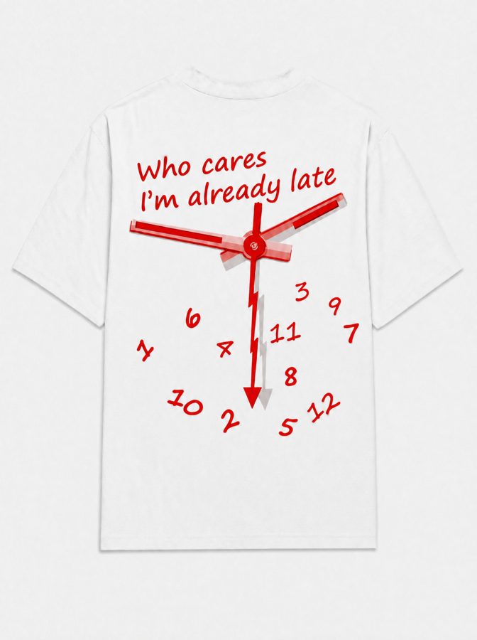 Who cares i am already late